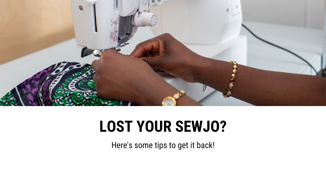 Lost your sewjo? Here's some tips to get it back!