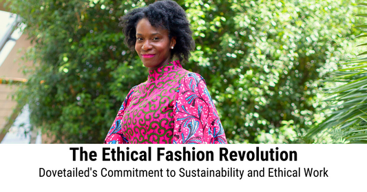 The Ethical Fashion Revolution: Dovetailed's Commitment to Sustainability
