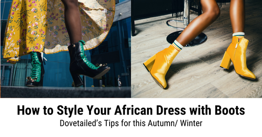 Dovetailed's Tips on How to Style African Dress with Boots